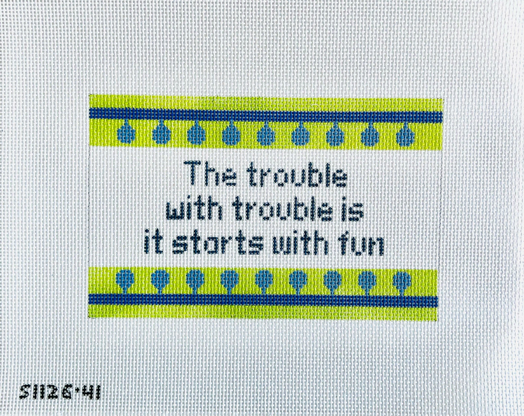 The Trouble with Trouble... Canvas - KC Needlepoint