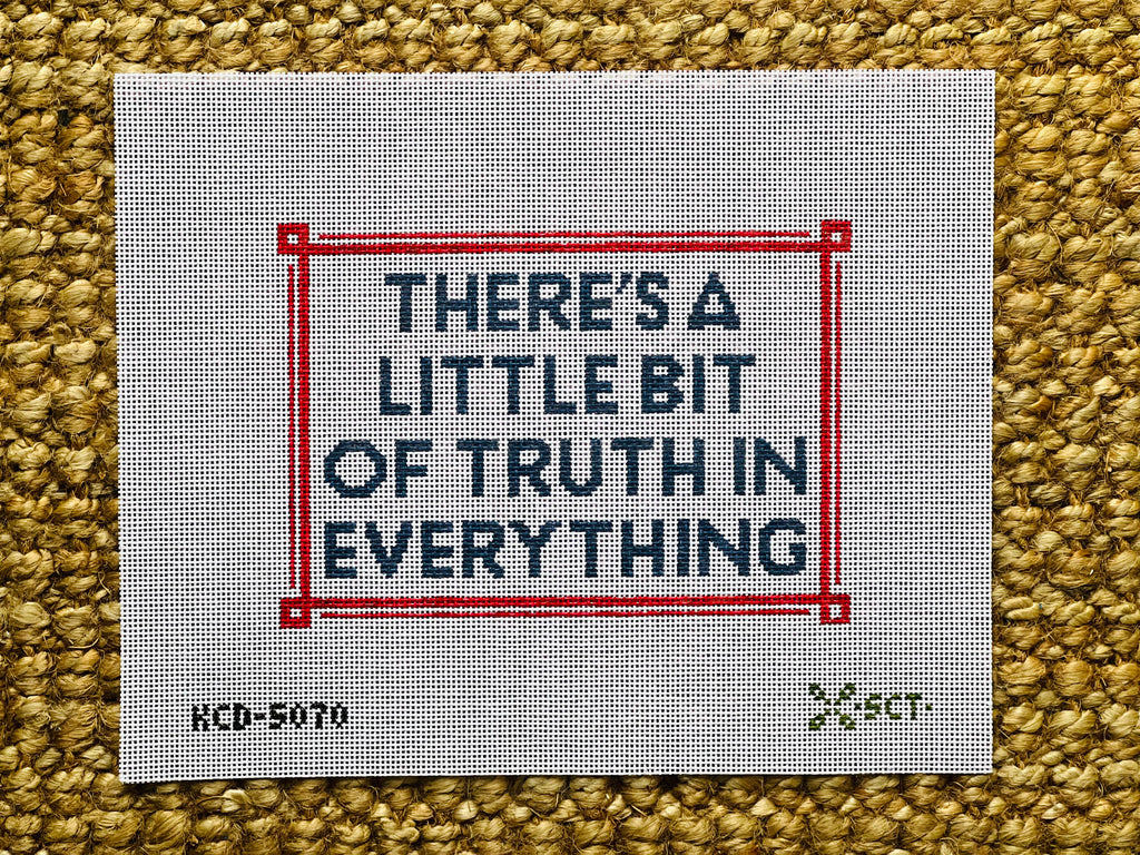 There's A Little Bit of Truth.. Canvas - KC Needlepoint