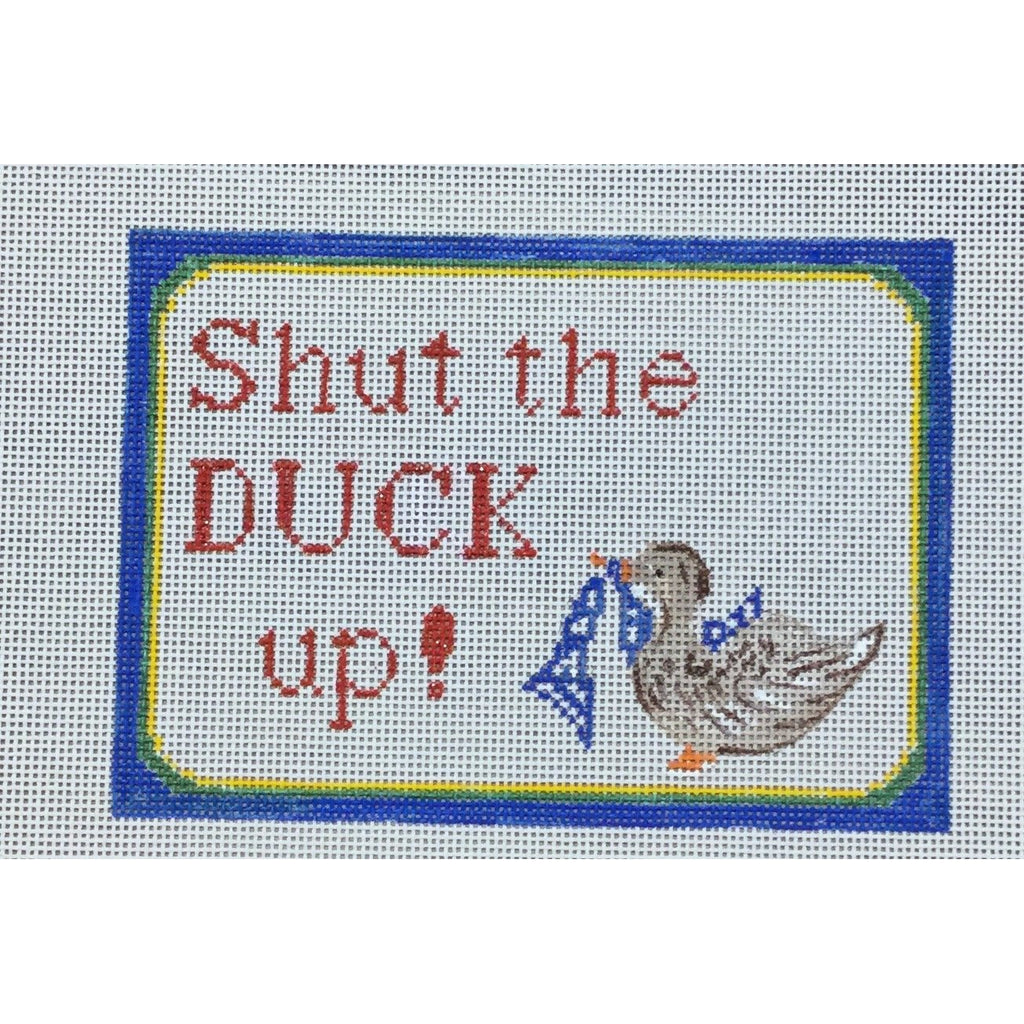Shut the Duck Up Canvas - KC Needlepoint