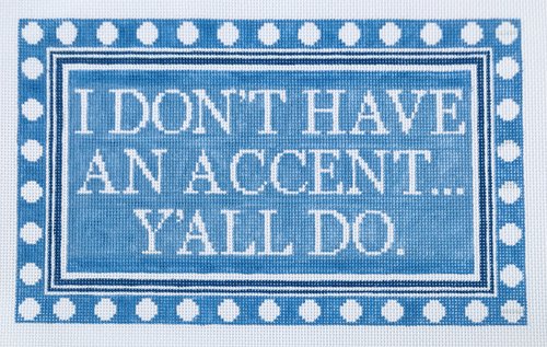 I Don't Have an Accent... Canvas - KC Needlepoint
