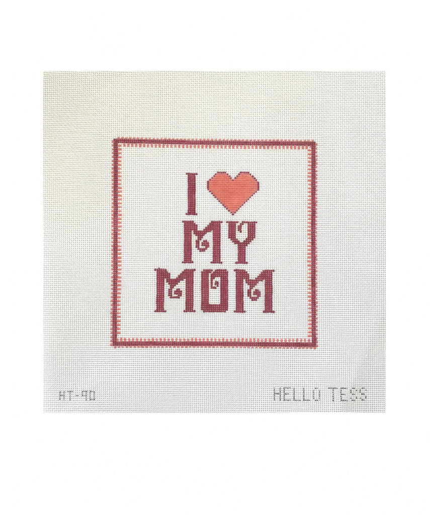 I Love My Mom Canvas - KC Needlepoint