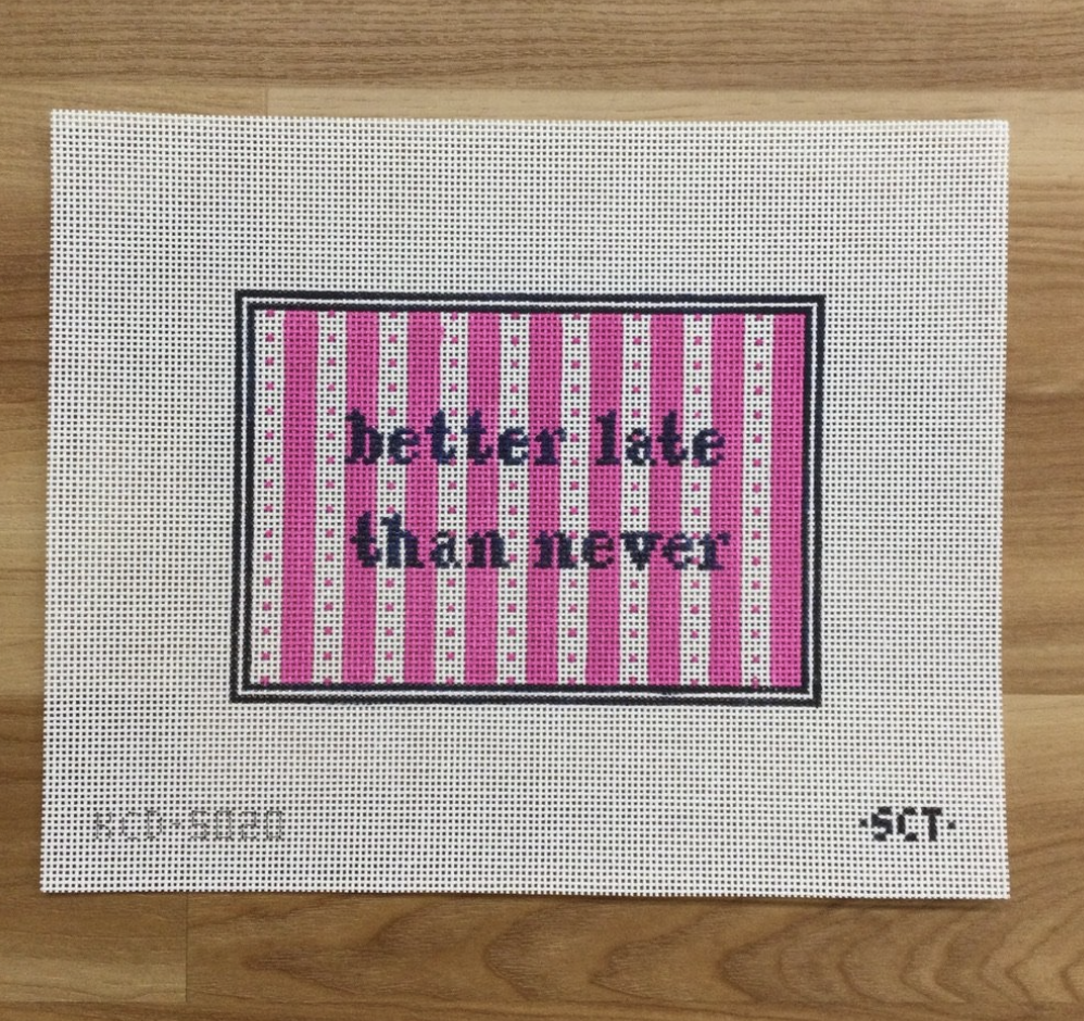 better late than never canvas - needlepoint