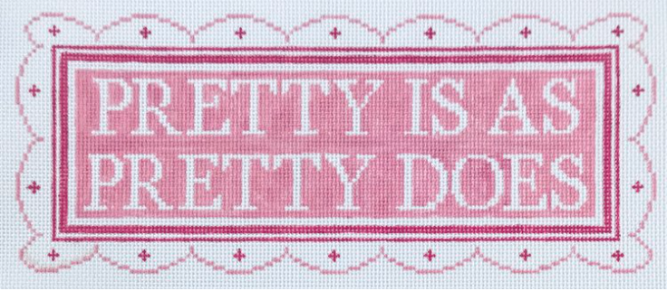 Pretty Is As Pretty Does Canvas - KC Needlepoint