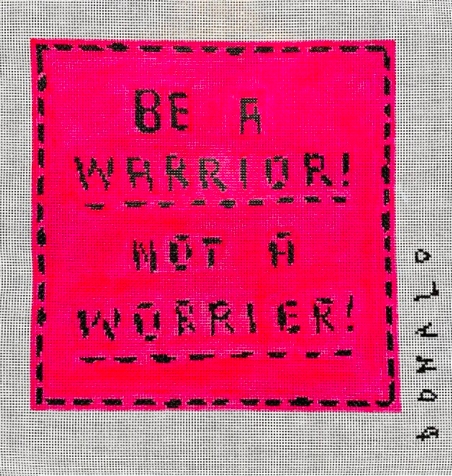 Be a Warrior! Not a Worrier! Needlepoint Canvas - KC Needlepoint
