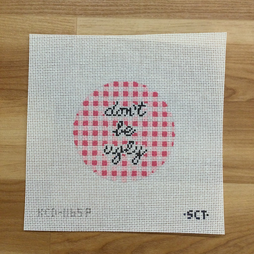 Don't Be Ugly Round Canvas - needlepoint