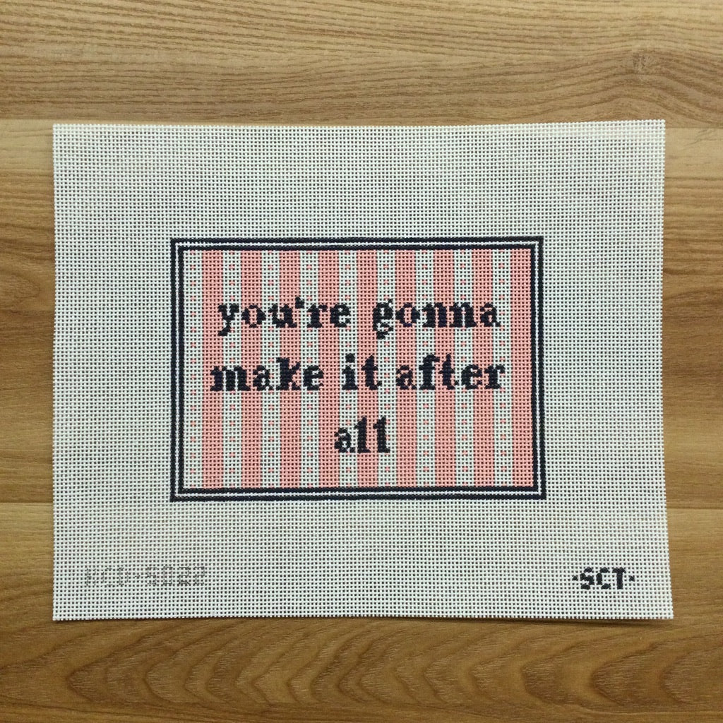 you're gonna make it after all canvas - needlepoint