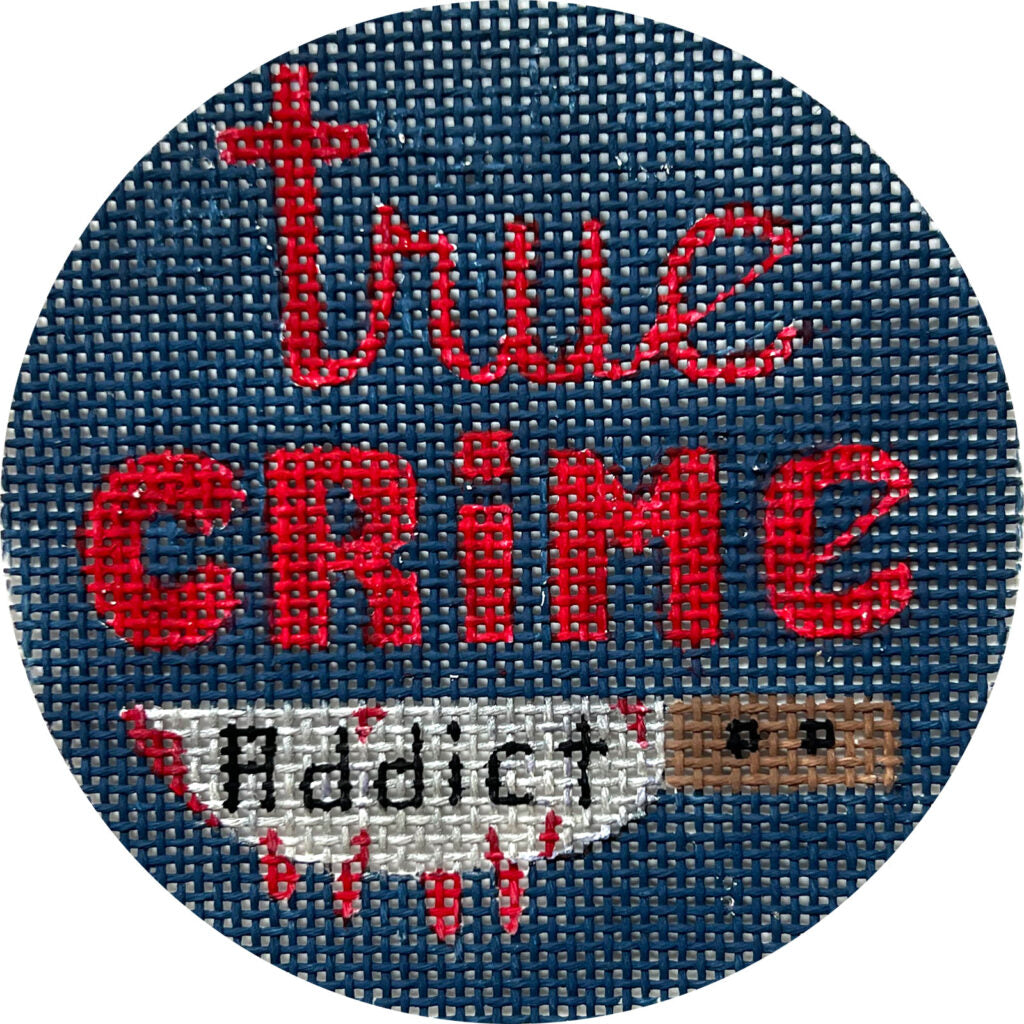 True Crime Addict Canvas - KC Needlepoint